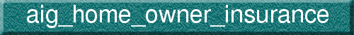 aig_home_owner_insurance