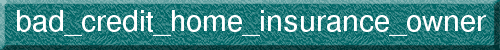 bad_credit_home_insurance_owner
