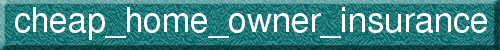 cheap_home_owner_insurance