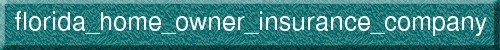 florida_home_owner_insurance_company