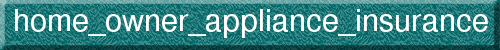 home_owner_appliance_insurance