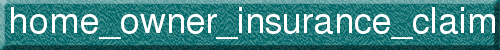 home_owner_insurance_claim