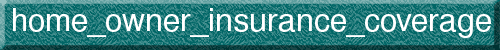 home_owner_insurance_coverage