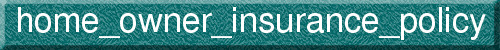 home_owner_insurance_policy