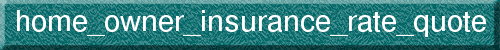 home_owner_insurance_rate_quote