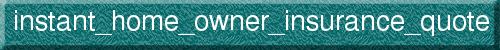 instant_home_owner_insurance_quote