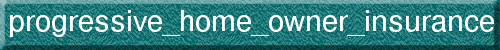 progressive_home_owner_insurance